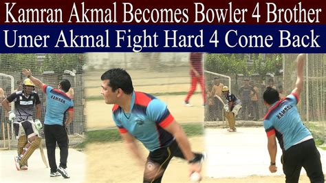 Kamran Akmal Start Coaching Of Umer Akmal Umer Akmal Fight Back For