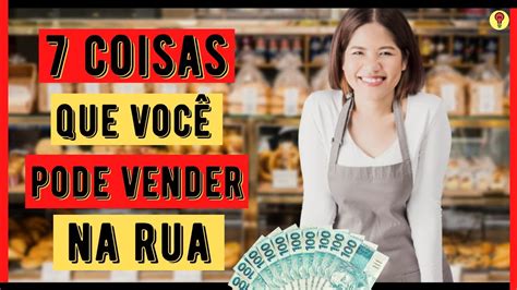 7 Ideias De Coisas Para VENDER NA RUA Ganhar Dinheiro Vendendo Coisas