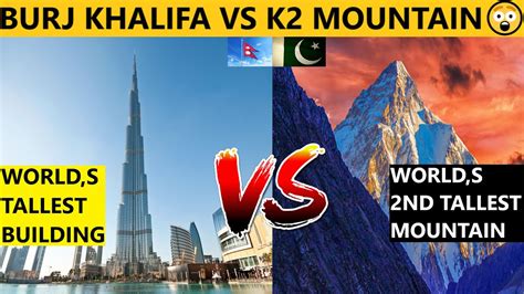 WORLD HIGHEST BUILDING VS WORLD SECOND HIGHEST MOUNTAIN K2 VS BURJ