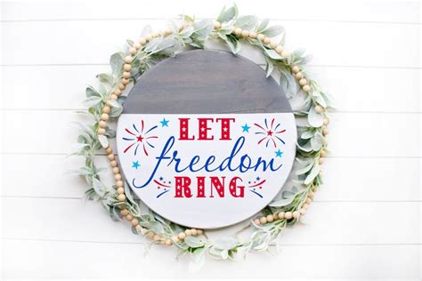 Let Freedom Ring Svg 4th Of July Svg Patriotic Svg Round Wood Sign