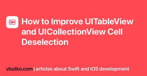 How To Improve UITableView And UICollectionView Cell Deselection With