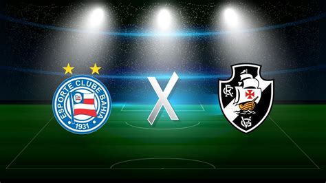 Bahia X Vasco Da Gama Confira Horário Onde Assistir Palpites E