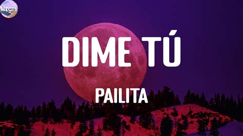 Pailita Dime T Letras Youtube