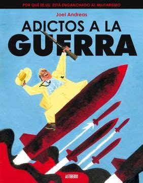 Libro Adictos A La Guerra De Joel Andreas Buscalibre