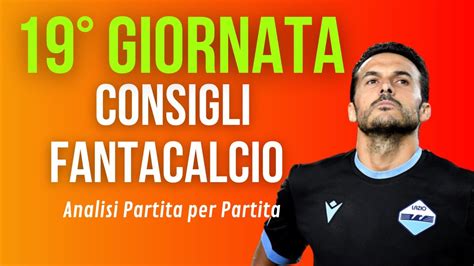 CONSIGLI FANTACALCIO 19 GIORNATA 2022 23 Analisi Partita Per Partita