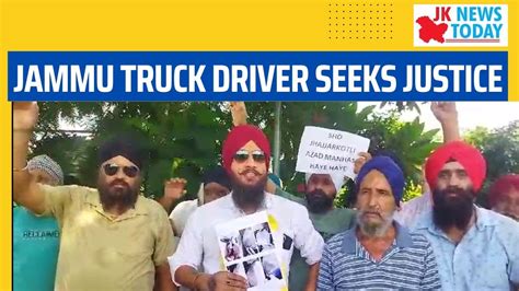 Jammu Truck Driver Seeks Justice Jk News Today Youtube