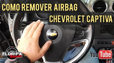 Como Remover Tirar Sacar Bolsa Do Airbag Volante Captiva Floripa