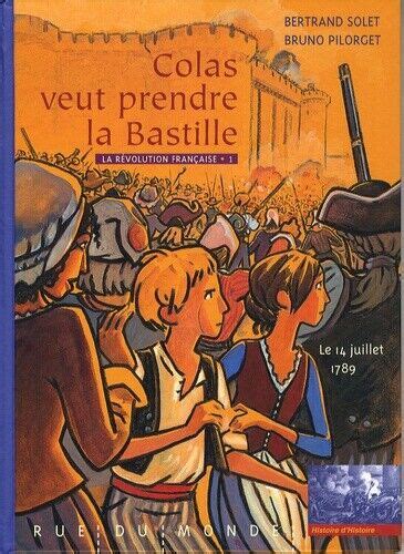 La Revolution Francaise Tome 1 Colas Veut Prendre La Bastille