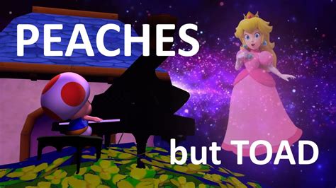 Peaches But Toad Sings It Youtube