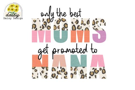 All The Best Moms Get Promoted To Nana Graphic By Daisy Design