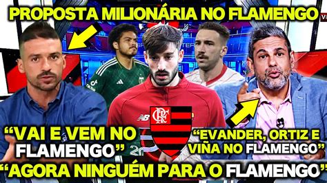 Agora Vai Ortiz E Evander No Flamengo Proposta Milion Ria No