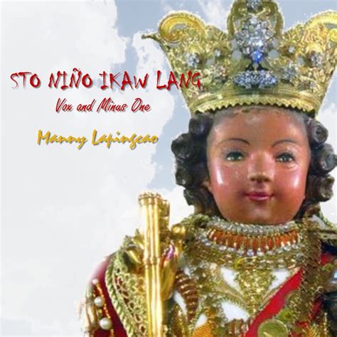 Sto Niño Ikaw Lang Manny Lapingcao Song Lyrics Music Videos And Concerts