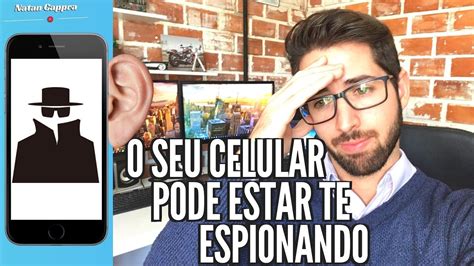 Seu Celular Pode Estar Te Espionando Natan Cappra YouTube