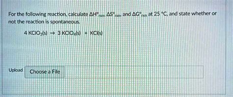 Solved For The Following Reaction Calculate Î”hrxn Î”srxn And Î