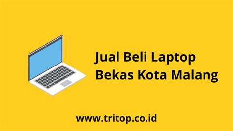 Jual Beli Laptop Bekas Kota Malang Tritop