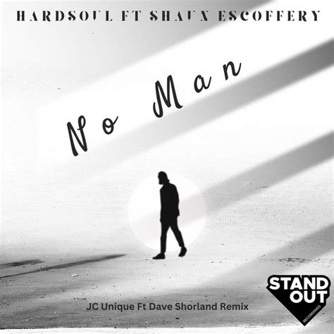 Hardsoul Feat Shaun Escoffery And Dave Shorland No Man On Traxsource