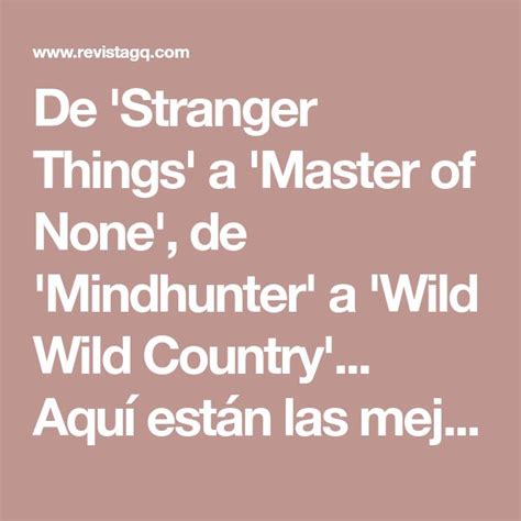 The Text Reads De Strange Things A Master Of None De Mindhunter A Wild