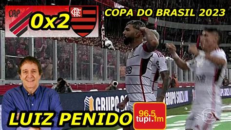 Athletico PR 0 X 2 Flamengo LUIZ PENIDO Copa Do Brasil 2023 YouTube