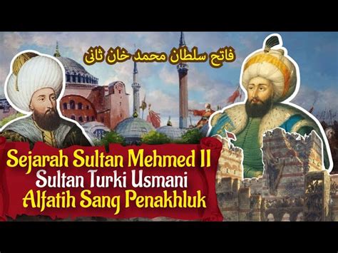 Ungkap Kisah Heroik Sultan Muhammad Al Fatih Biografi Penuh Penaklukan