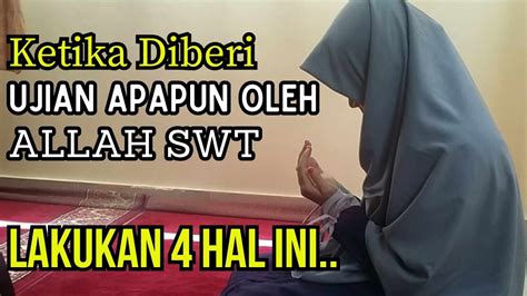 Bersyukurlah Lakukan Hal Ini Ketika Diberi Ujian Oleh Allah Swt