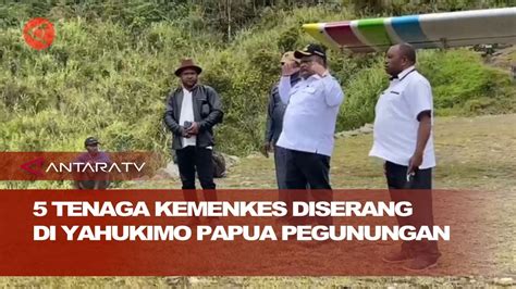 5 Tenaga Kemenkes Diserang Di Yahukimo Papua Pegunungan YouTube