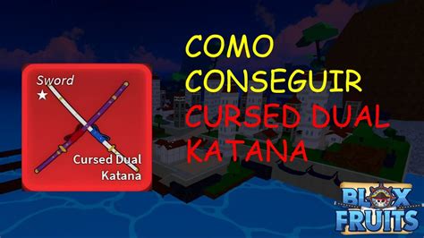 Como Conseguir La Cursed Dual Katana En Blox Fruits Loquendo Youtube