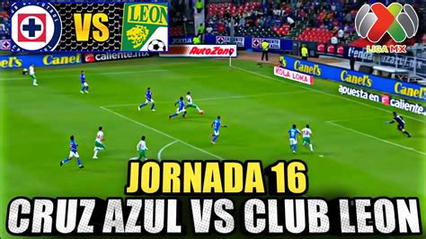 Cruz Azul Vs Leon Jornada 16 Apertura 2022 Horario Y Canales De TransmisiÓn Youtube