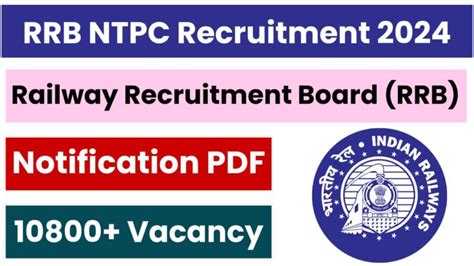 Rrb Ntpc Recruitment 2024 10800 Post Notification Soon Vacancies Eligibility All Updates