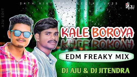 Kale Boroya Edm Freaky Mix Dj Aju Sng X Dj Jitendra Sng 🎶🔊🔥 Youtube