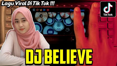 DJ BELIEVE LAGU VIRAL DI TIK TOK REAL DRUM SATU TANGAN COVER YouTube