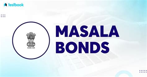 Masala Bonds: A Comprehensive Exploration of Features & Benefits