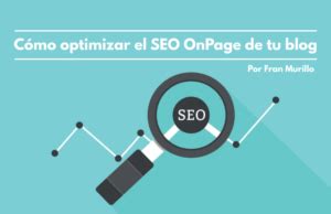 Cómo optimizar el SEO On Page de tu blog en simples pasos