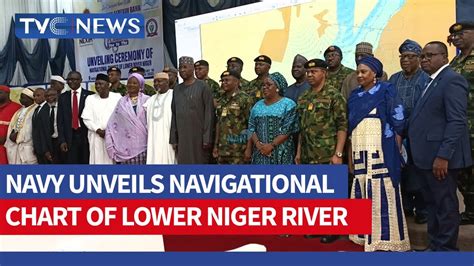 Navy Unveils Navigational Chart Of Lower Niger River Youtube