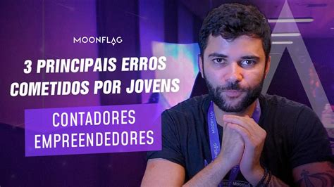 3 PRINCIPAIS ERROS Cometidos Por Jovens CONTADORES EMPREENDEDORES YouTube