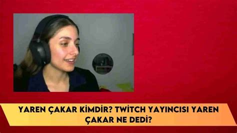 Yaren Akar Kimdir Twitch Yay Nc S Yaren Akar Ne Dedi