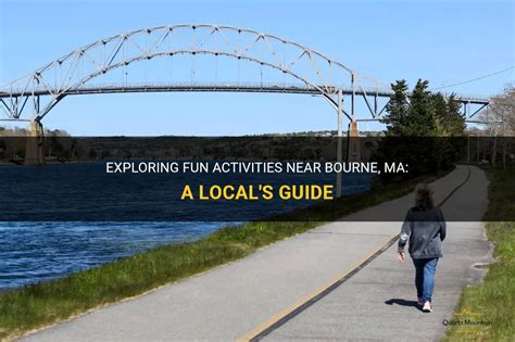 Exploring Fun Activities Near Bourne Ma A Locals Guide Quartzmountain