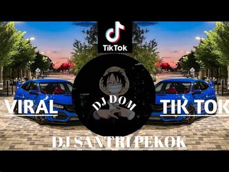 DJ SANTRI PEKOK VIRL TIK TOK TERBARU 2023 FULL BASS YouTube