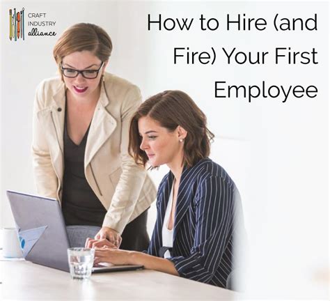 How To Hire And Fire Your First Employee Craft Industry Alliance