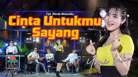 Cinta Untukmu Sayang Yeni Inka Official Music Video Youtube