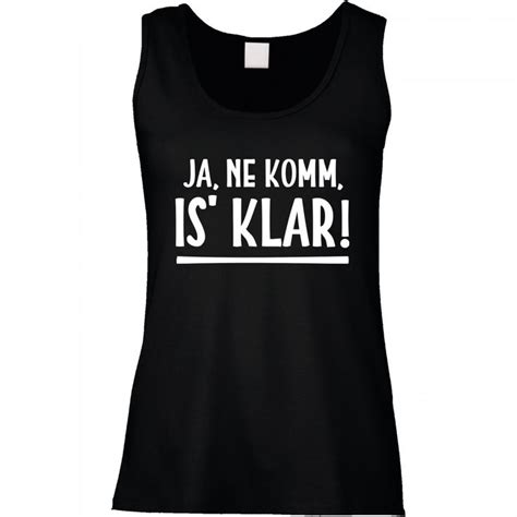 Funshirt Wei Oder Schwarz Als Tanktop Oder Shirt Ja Ne Komm Is