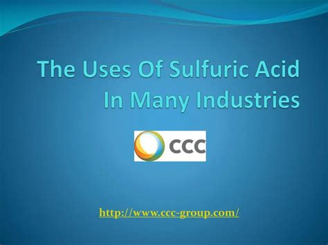 PPT - The Uses Of Sulfuric Acid In Many Industries PowerPoint ...