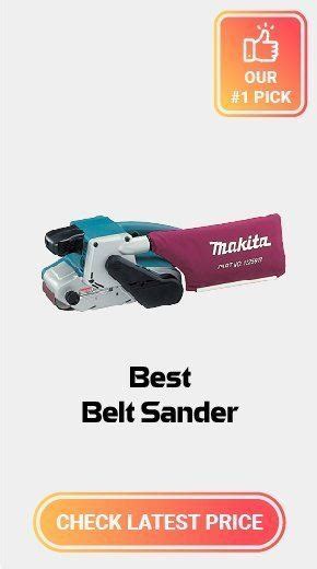 7 Best Belt Sanders in 2022 – Reviews and Buying Guide