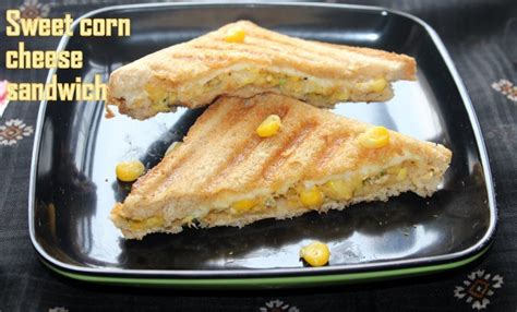 Sweet Corn Cheese Sandwich Recipe How To Make Corn Cheese Sandwich