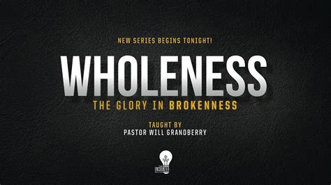 Wholeness The Glory In Brokenness Week Youtube