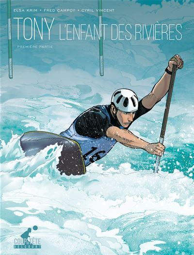 Tony Première partie L enfant des rivières Tome 01 Tony T01