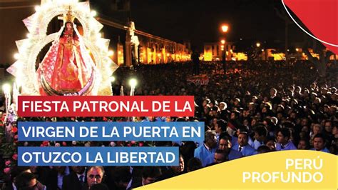 Fiesta Patronal De La Virgen De La Puerta En Otuzco La Libertad 15 De Diciembre PerÚ