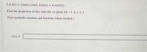 Solved Let R T Sin T Cos T 4sin T 4cos 2t Find The