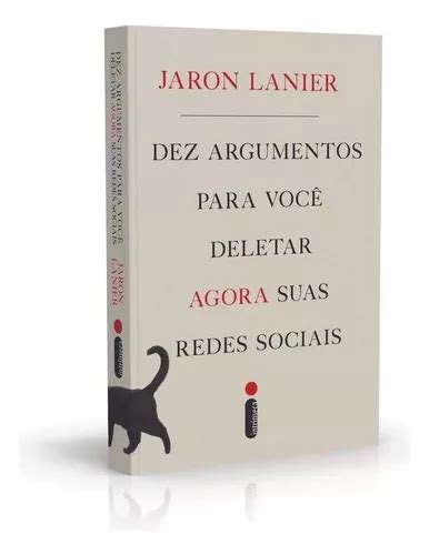 Dez Argumentos Para Você Deletar Agora Suas Redes Sociais de Jaron