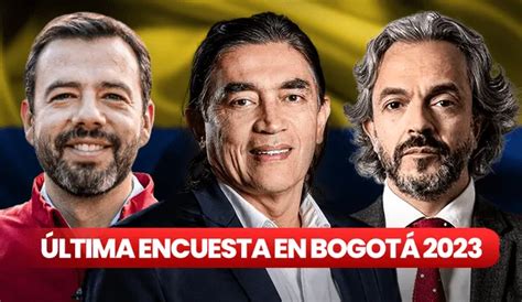 Elecciones Colombia 2023 ¿quién Va Ganando En La Alcaldía De Bogotá Según Última Encuesta