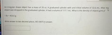 Solved An Irregular Shape Object Has A Mass Of 20 Oz A